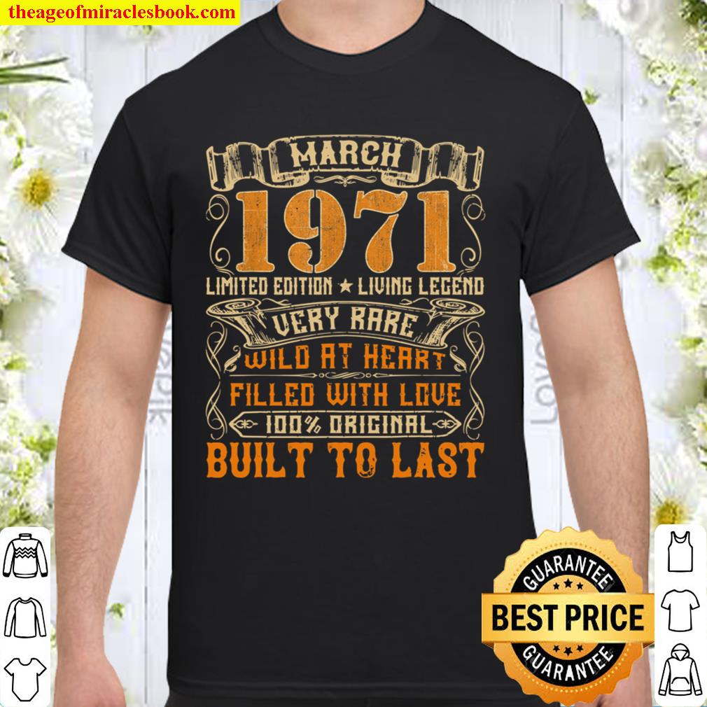 Vintage 1971 March Shirt 50 Years Old 50th Birthday Gifts hot Shirt, Hoodie, Long Sleeved, SweatShirt