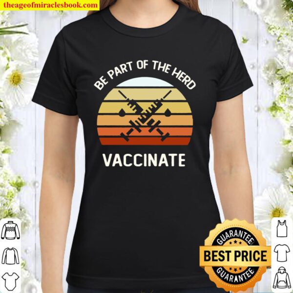 Vintage Be Part Of The Herd Vaccinated I Got The Shot Classic Women T-Shirt