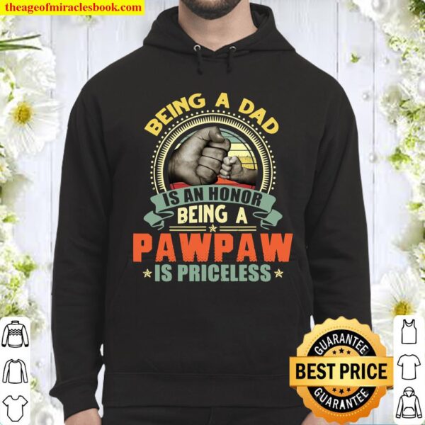 Vintage Being A Dad Is An Honor Being A Pawpaw Is Priceless Hoodie