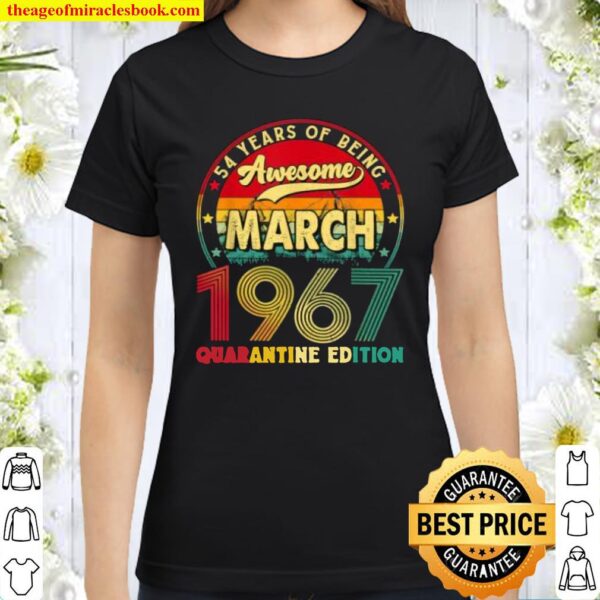 Vintage March 1967 Awesome 54th Birthday Quarantine Classic Women T-Shirt