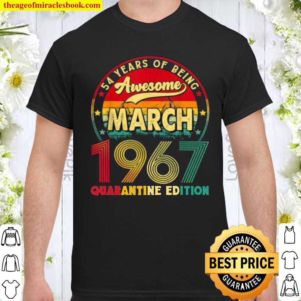 Vintage March 1967 Awesome 54th Birthday Quarantine shirt, hoodie, tank top, sweater