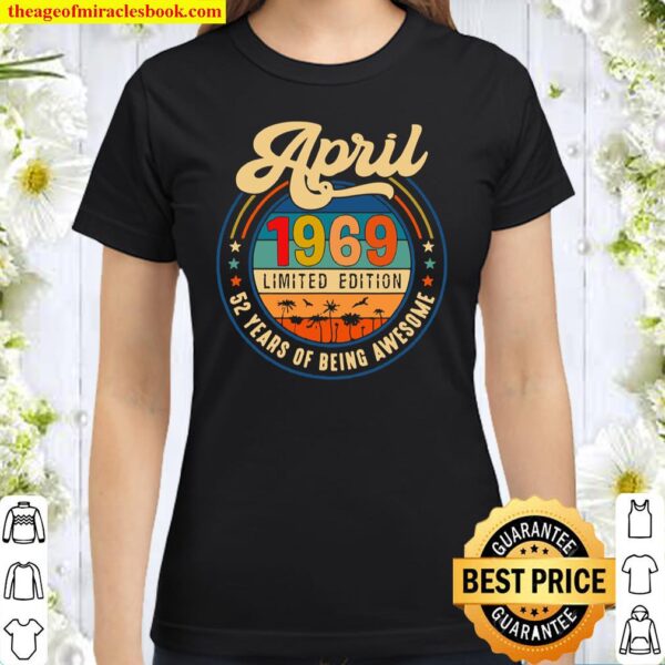 Vintage Retro April 1969 Limited Edition 52 Years Old Classic Women T-Shirt