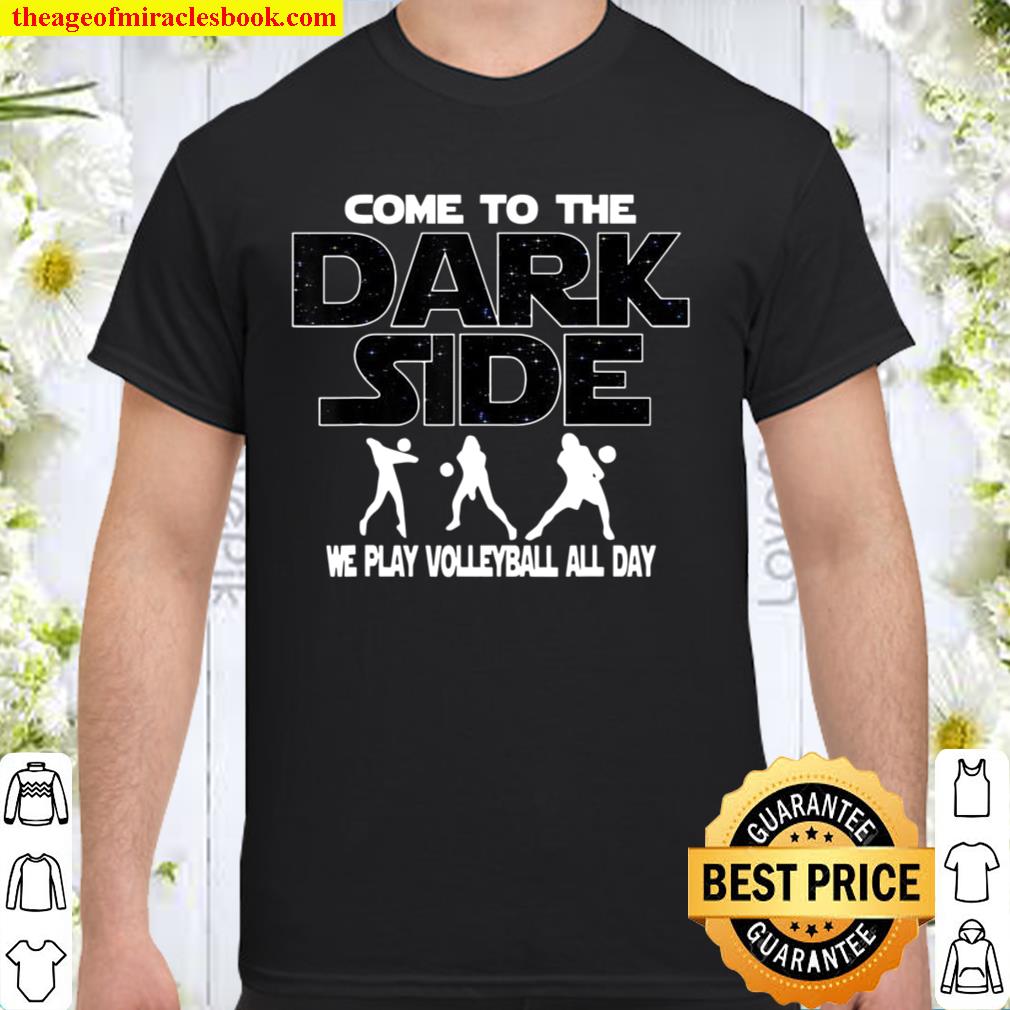 Volleyball Players Come To The Dark Side Shirt