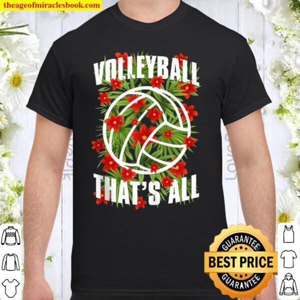 Volleyball That’s All Floral Typography Summer Player Flower Shirt