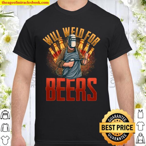 WILL WELD FOR BEER welders Welding tees Shirt