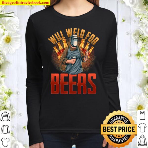 WILL WELD FOR BEER welders Welding tees Women Long Sleeved