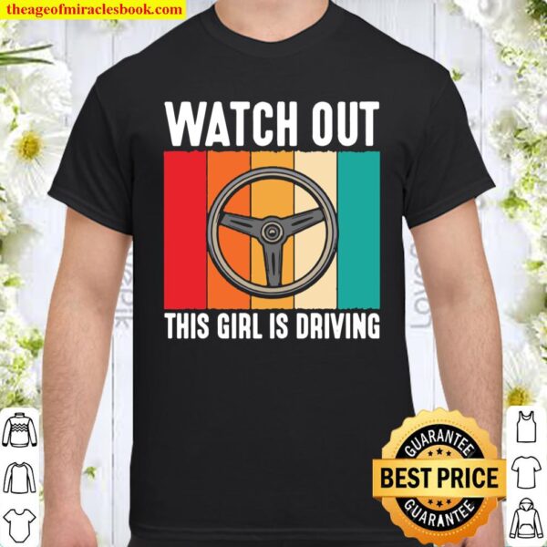 Watch Out Girl is Driving New Driver Girls Shirt