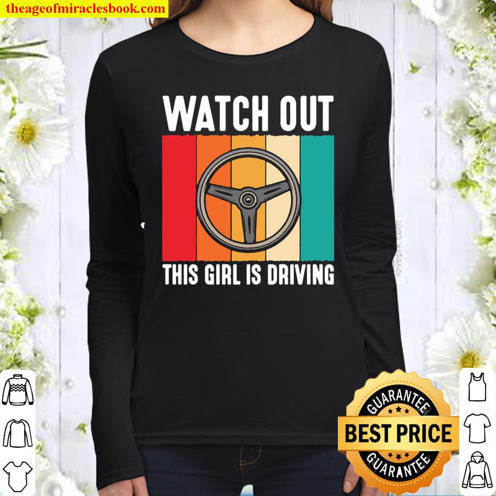 Watch Out Girl is Driving New Driver Girls Women Long Sleeved