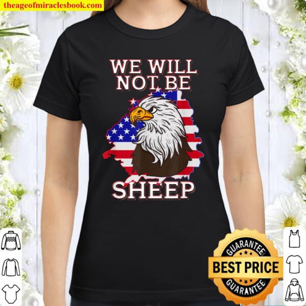We Will Not Be Sheep US Flag Eagle Patriotic Classic Women T-Shirt