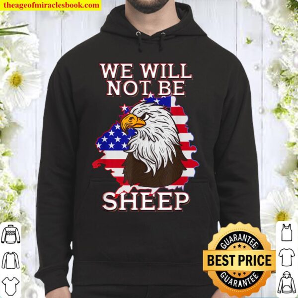 We Will Not Be Sheep US Flag Eagle Patriotic Hoodie