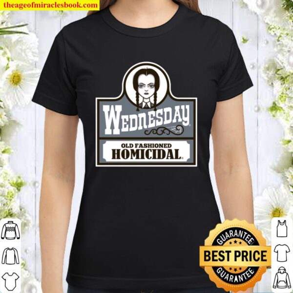 Wednesday Old Fashioned Homicidal Classic Women T-Shirt