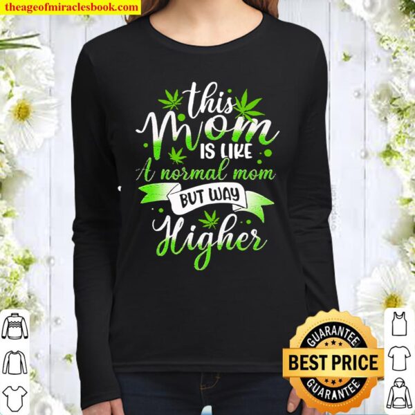 Weed this mom is like normal but higher 420 cannabis Women Long Sleeved
