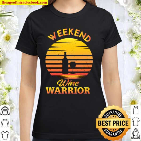 Weekend Wine Warrior Sunset Classic Women T-Shirt