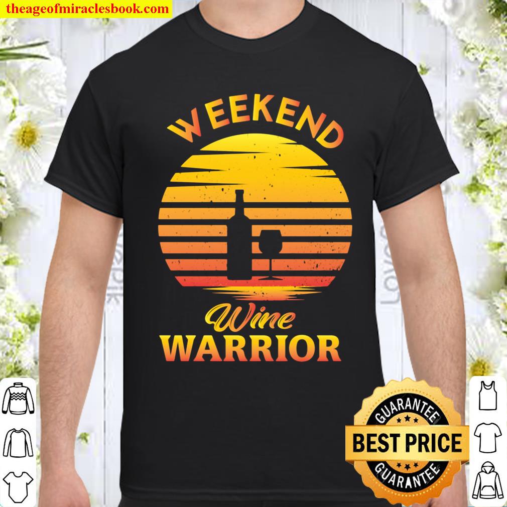Weekend Wine Warrior Sunset Shirt, hoodie, tank top, sweater