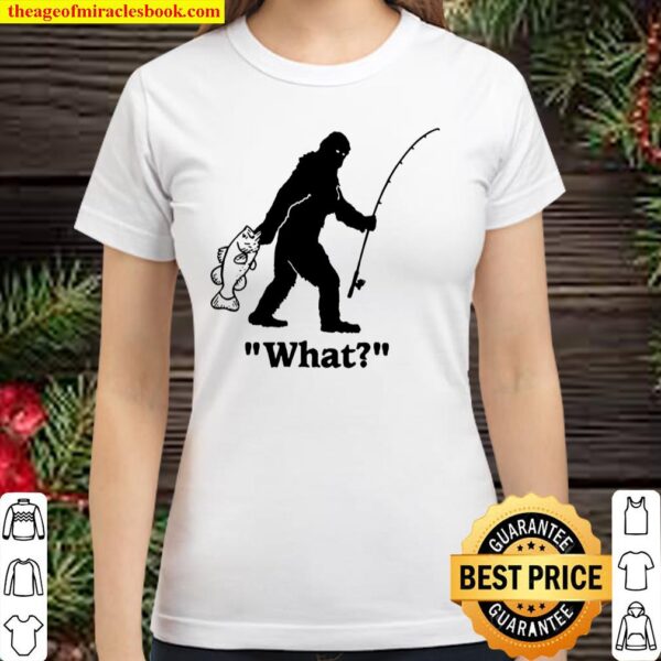 What Bigfoot Fishing Big Fish Outdoor Classic Women T-Shirt