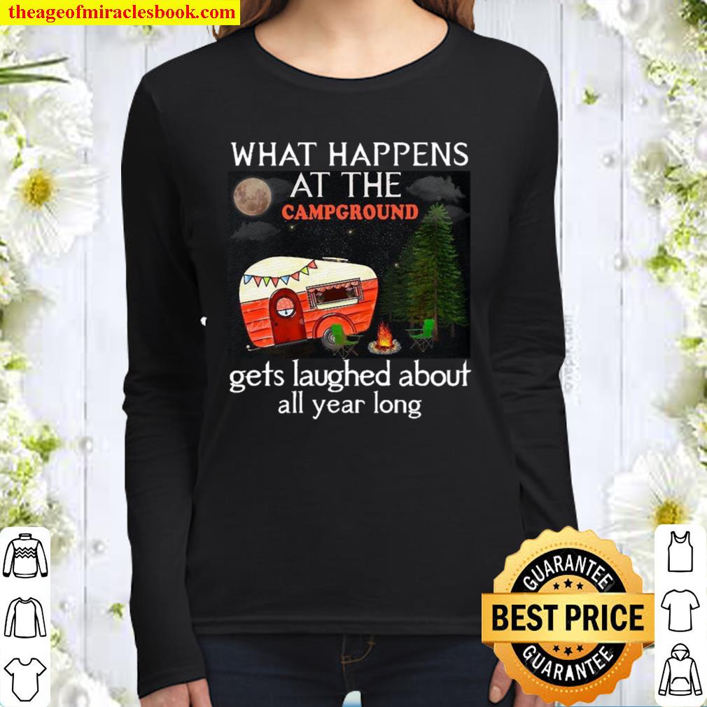 What Happens At The Campground Gets Laughed About All Year Long Women Long Sleeved