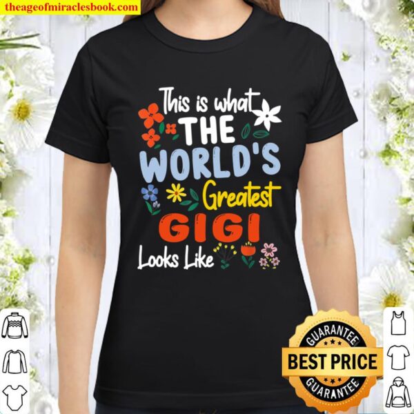 What World’s Greatest Gigi Looks Like Mother’s Day Classic Women T-Shirt