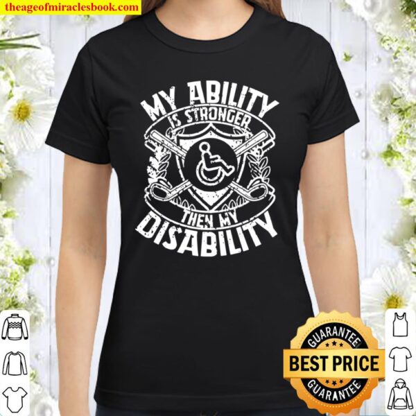 Wheelchair Ability Stronger Than Disability Motivation Classic Women T-Shirt