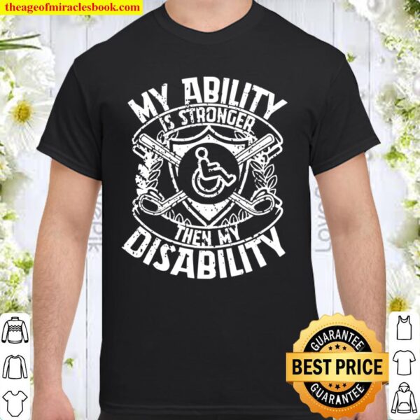 Wheelchair Ability Stronger Than Disability Motivation Shirt
