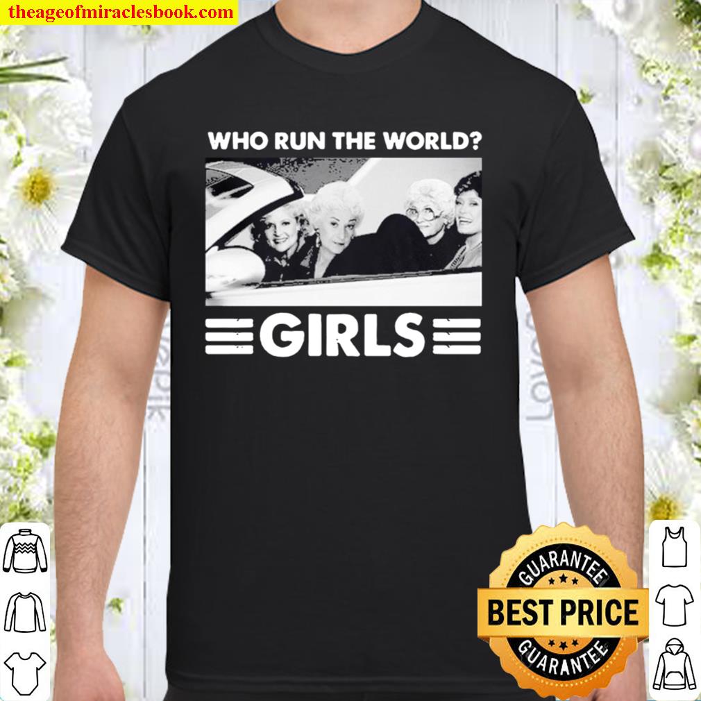 Who run the world Girls 2021 Shirt, Hoodie, Long Sleeved, SweatShirt