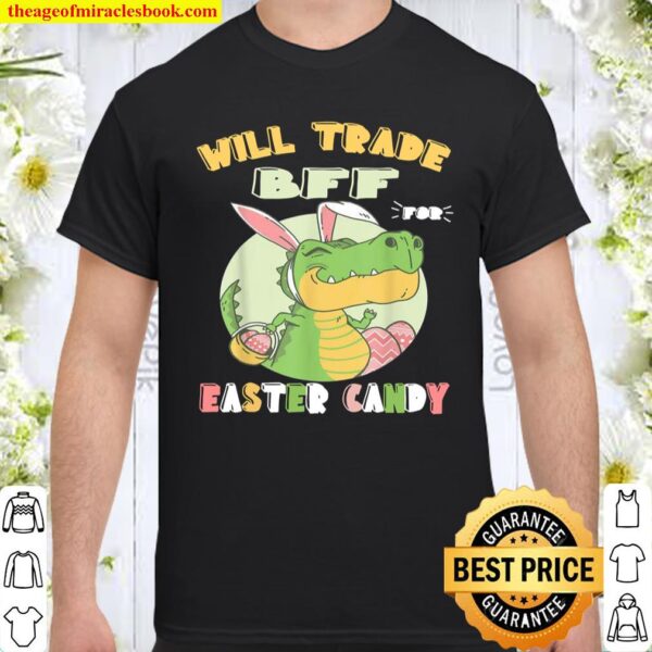 Will Trade BFF for Easter Candy Dinosaur t rex Bunny Shirt
