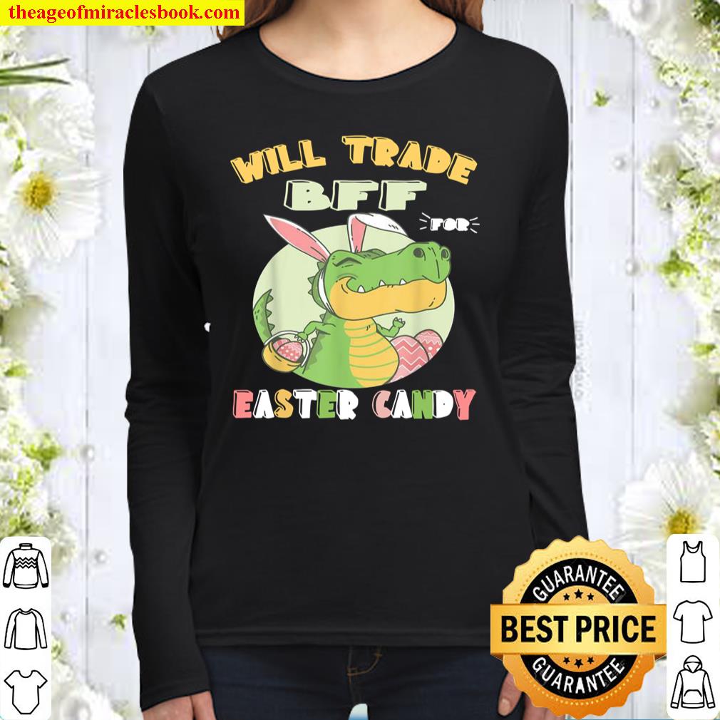 Will Trade BFF for Easter Candy Dinosaur t rex Bunny Women Long Sleeved