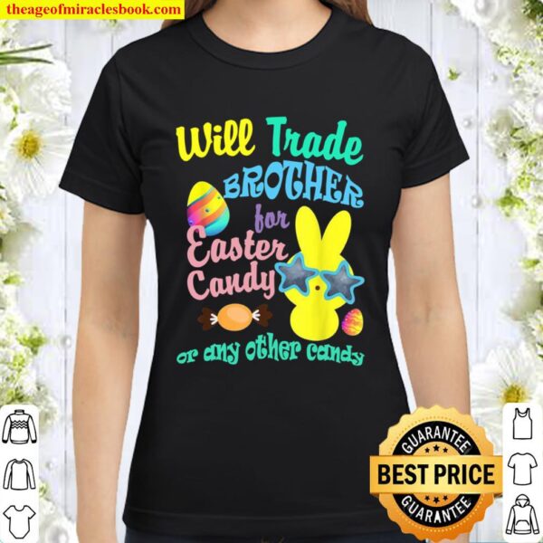 Will trade Brother for Easter Candy or any other Candy Girls Classic Women T-Shirt