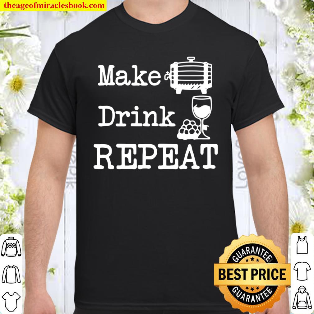 Wine Making Make Drink Repeat Wine Maker Shirt, hoodie, tank top, sweater 