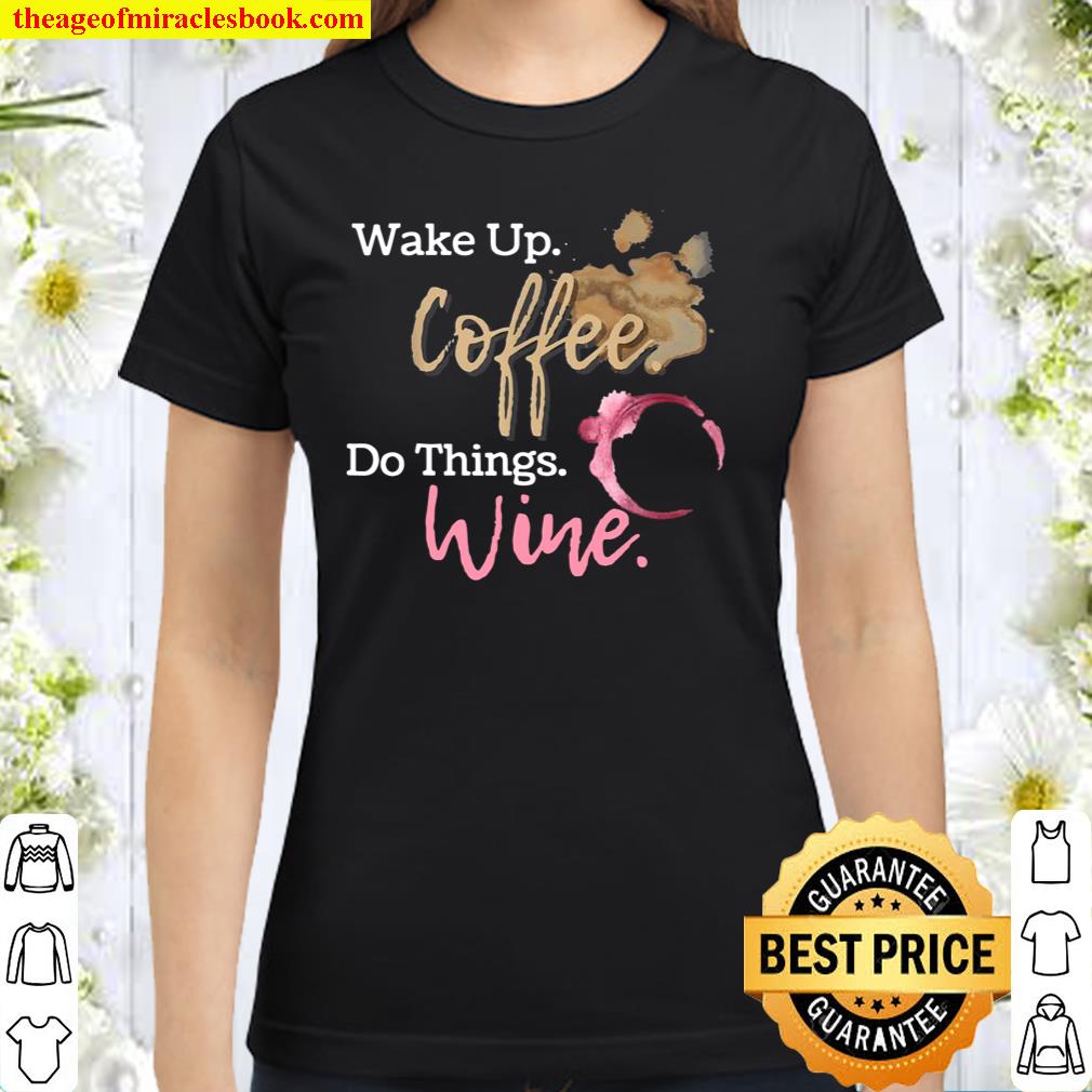 Wine and Coffee Mother’s Day For Mom Classic Women T-Shirt