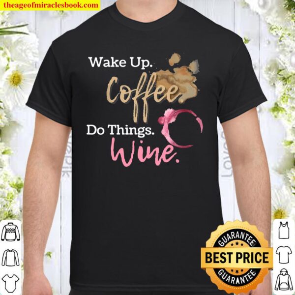 Wine and Coffee Mother’s Day For Mom Shirt