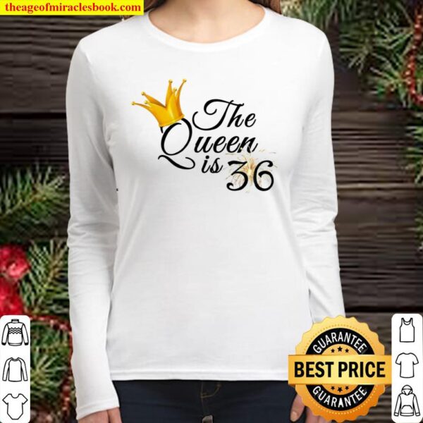 Womens 36th Birthday Ideas For Her Fabulous The Queen Is 36 Women Long Sleeved