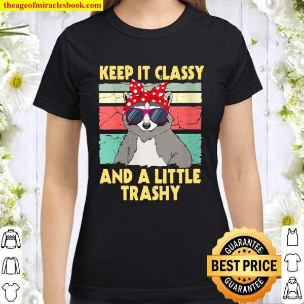 Womens A Little Trashy Racoon Classic Women T-Shirt