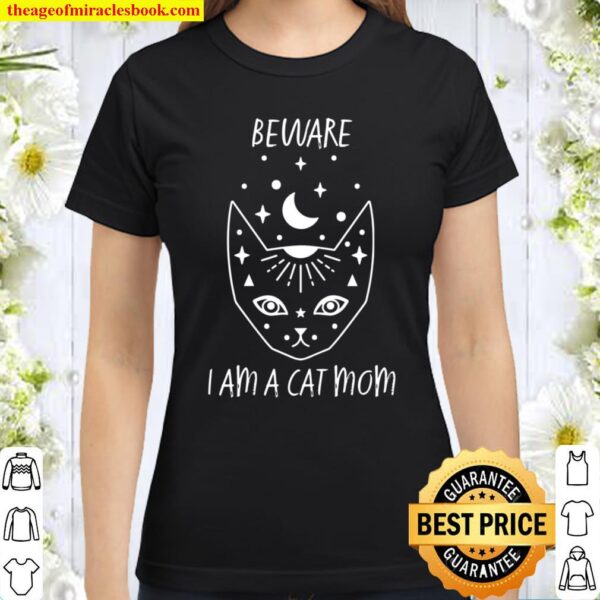 Womens Beware I AM A CAT MOM White Drawing of KITTY FACE Classic Women T-Shirt