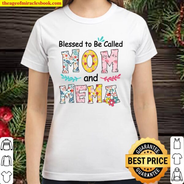 Womens Blessed To Be Called Mom And Mema Flower Mother’s Classic Women T-Shirt