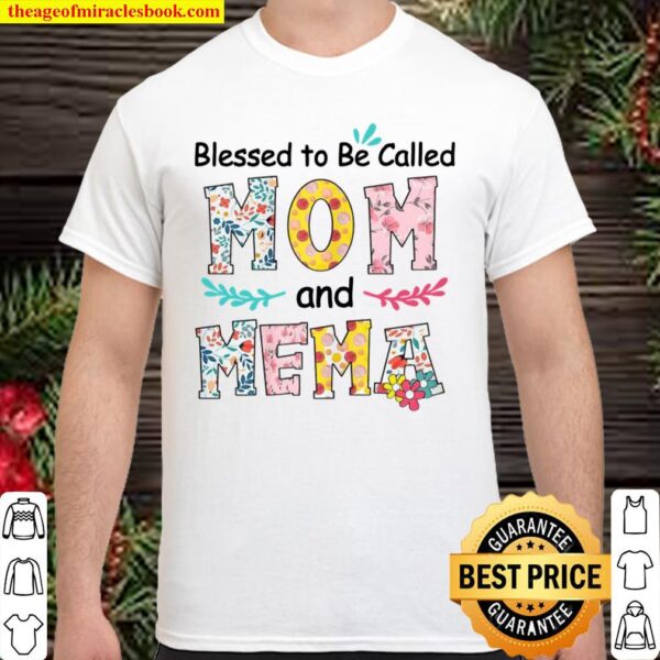 Womens Blessed To Be Called Mom And Mema Flower Mother’s Shirt