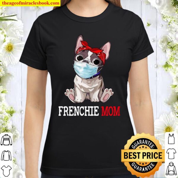 Womens Cute Frenchie Mom Frenchie Dog Mom Shirt Mother’s Day Classic Women T-Shirt