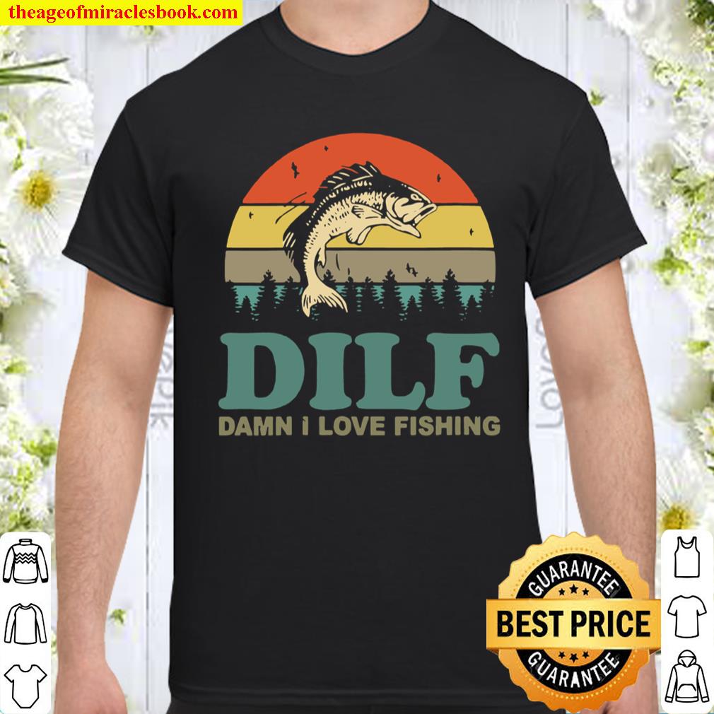 Womens DILFDamn I Love Fishing Saying Fishermen Shirt