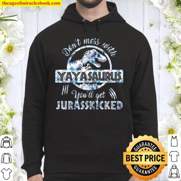 Womens Dont Mess With Yayasaurus Youll Get Jurasskicked Mother Hoodie