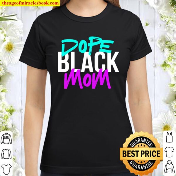 Womens Dope Black Mom Classic Women T-Shirt