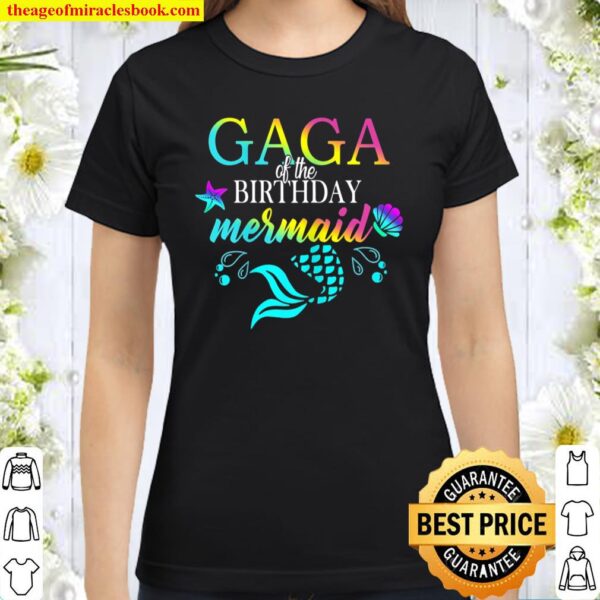 Womens Gaga Of The Birthday Mermaid Birthday Gaga Mother’s Day Classic Women T-Shirt