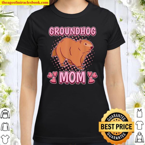Womens Groundhog Mom Mommy Mother’s Day Groundhog Classic Women T-Shirt