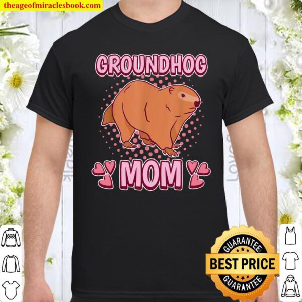 Womens Groundhog Mom Mommy Mother’s Day Groundhog Shirt