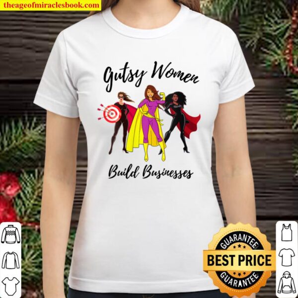 Womens Gutsy Women Build Businesses Classic Women T-Shirt