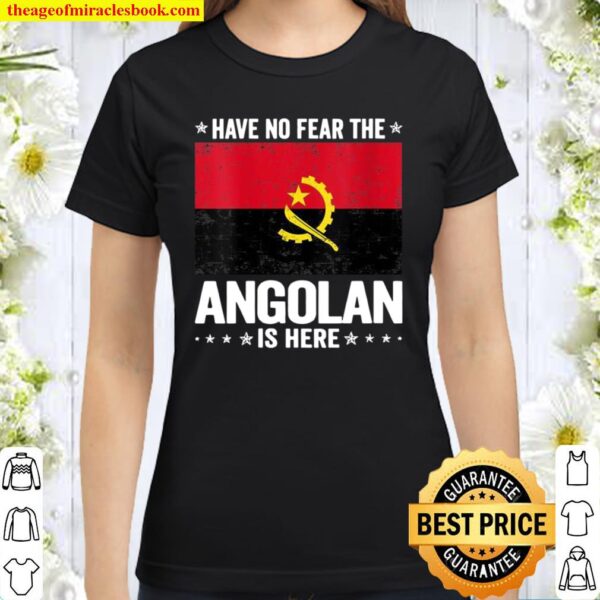 Womens Have No Fear The Angolan Is Here Angola Flag Classic Women T-Shirt