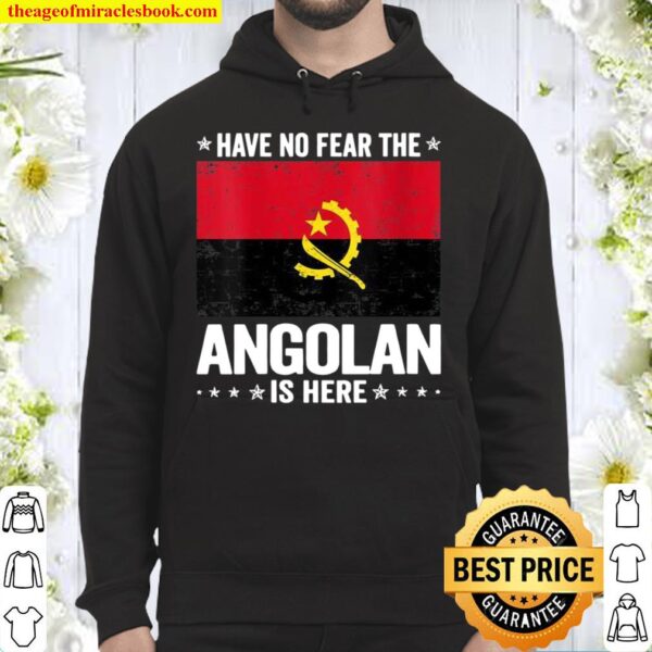 Womens Have No Fear The Angolan Is Here Angola Flag Hoodie