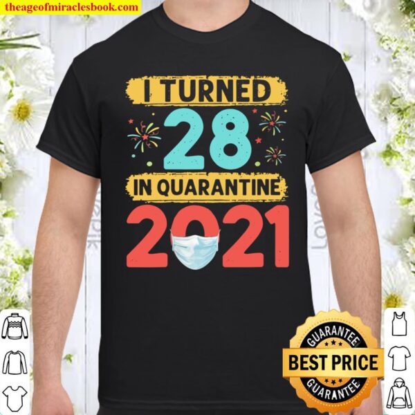 Womens I Turned 28 In Quarantine 2021 28 years old 28th Birthday Shirt