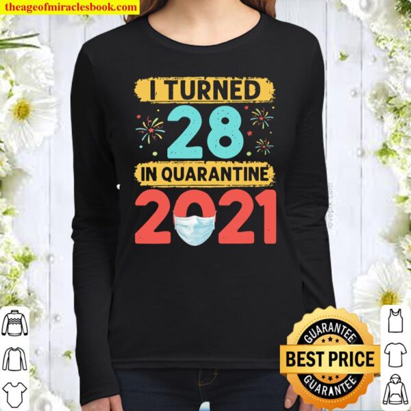 Womens I Turned 28 In Quarantine 2021 28 years old 28th Birthday Women Long Sleeved