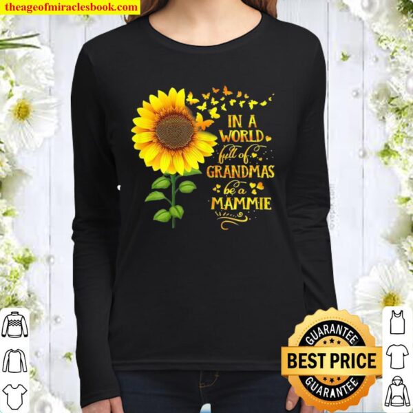 Womens In a World Full of Grandmas Be a Mammie Mother’s Day Women Long Sleeved