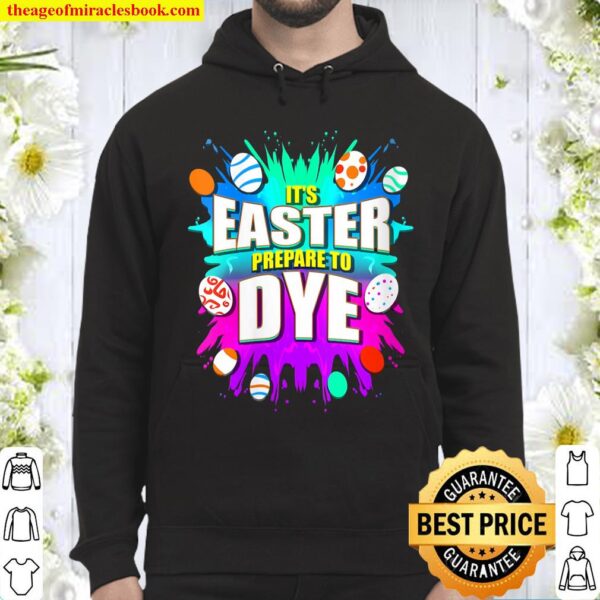 Womens It’s Easter Prepare To Dye Egg Hunt Holiday Spring Hoodie