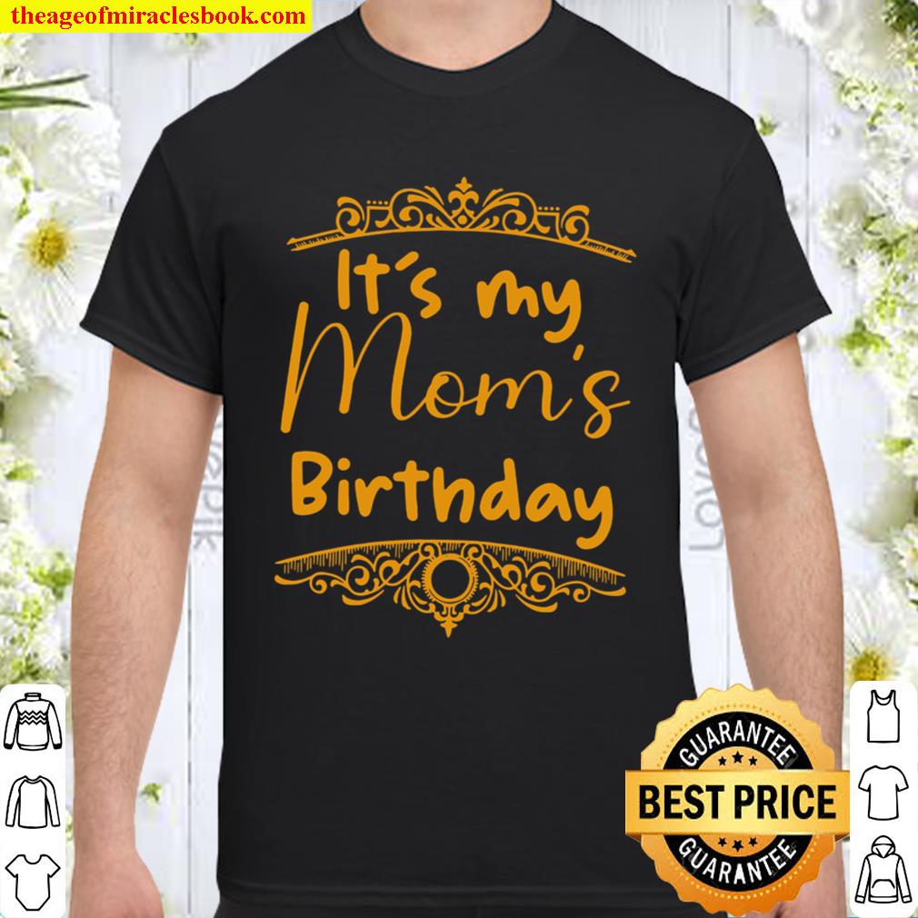 Womens It’s my Mom’s Birthday limited Shirt, Hoodie, Long Sleeved, SweatShirt